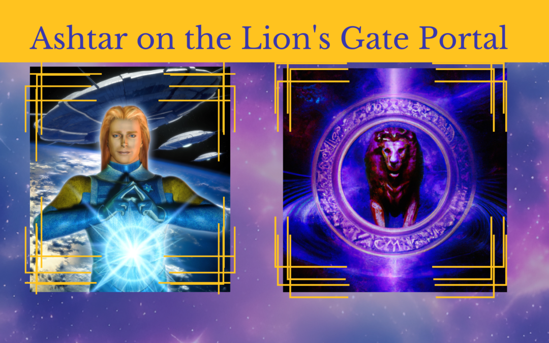 Ashtar on Lion’s Gate Portal