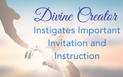 Divine Creator Instigates Important Invitation and Instruction for All