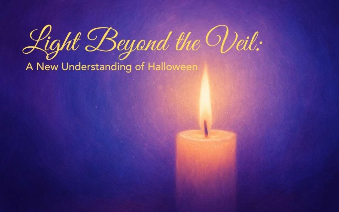 Light Behind the Veil: A New Understanding of Halloween