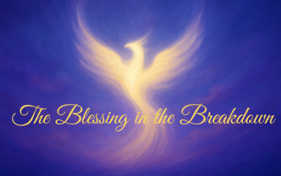 The Blessing in the Breakdown